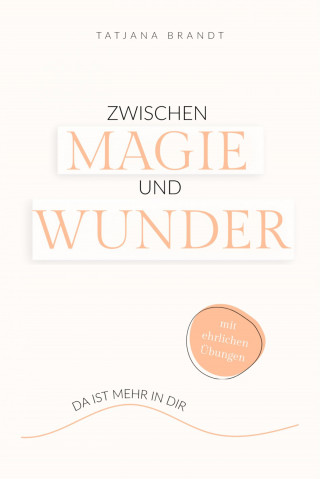 Tatjana Brandt: Zwischen Magie und Wunder