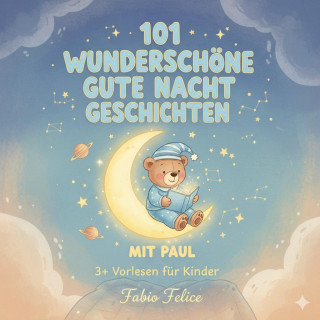 Fabio Felice: 101 Wunderschöne Gutenachtgeschichten mit Paul als Hauptfigur