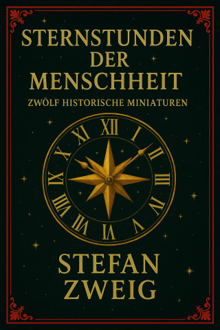 Stefan Zweig: Sternstunden der Menschheit