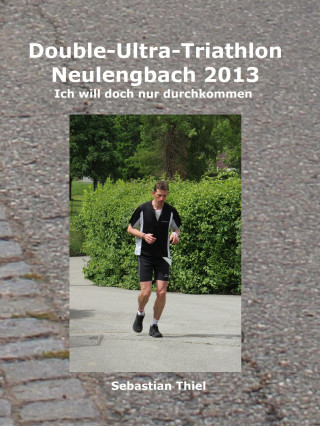 Sebastian Thiel: Double-Ultra-Triathlon Neulengbach 2013