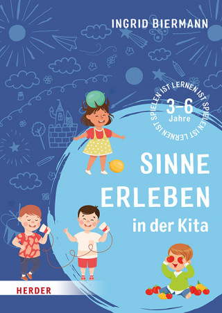 Ingrid Biermann: Sinne erleben in der Kita