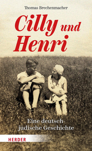 Thomas Brechenmacher: Cilly und Henri
