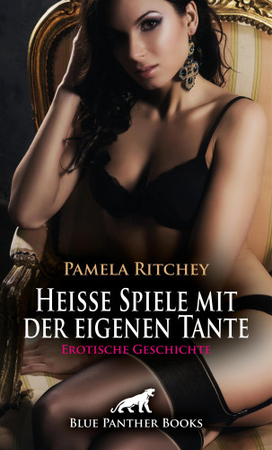Pamela Ritchey: Heiße Spiele mit der eigenen Tante | Erotische Geschichte