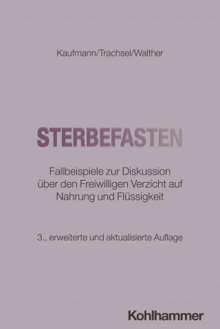 Peter Kaufmann, Manuel Trachsel, Christian Walther: Sterbefasten