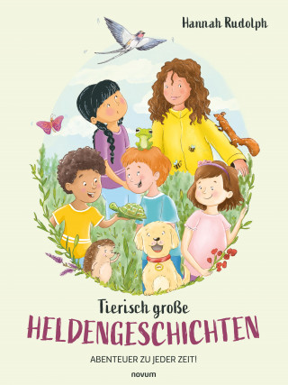 Hannah Rudolph: Tierisch große Heldengeschichten