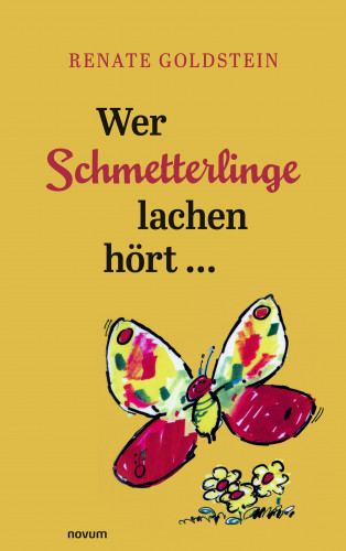 Renate Goldstein: Wer Schmetterlinge lachen hört ...