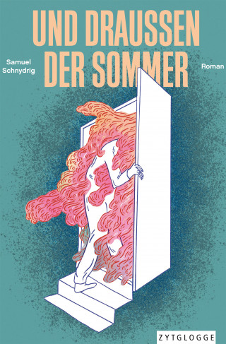 Samuel Schnydrig: UND DRAUSSEN DER SOMMER