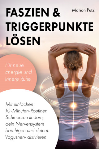 Marion Pütz: Faszien & Triggerpunkte lösen