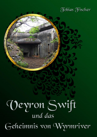 Tobias Fischer: Veyron Swift und das Geheimnis von Wyrmriver