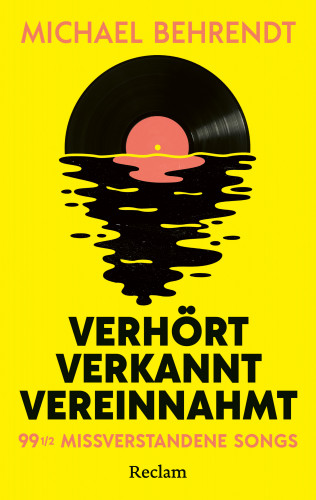 Michael Behrendt: Verhört, verkannt, vereinnahmt. 99 ½ missverstandene Songs