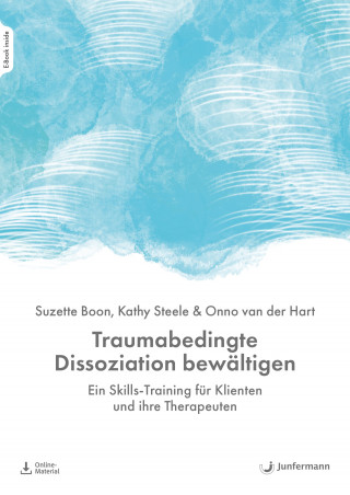 Suzette Boon, Kathy Steele, Onno van der Hart: Traumabedingte Dissoziation bewältigen