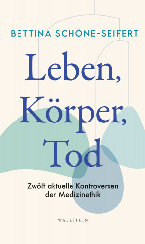 Bettina Schöne-Seifert: Leben, Körper, Tod