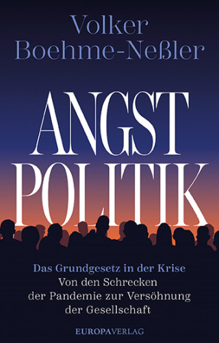 Volker Boehme-Neßler: Angstpolitik