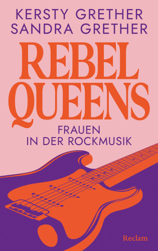 Sandra Grether, Kersty Grether: Rebel Queens. Frauen in der Rockmusik