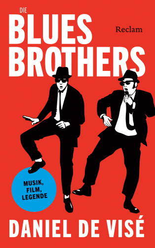 Daniel de Visé: Die Blues Brothers. Musik, Film, Legende