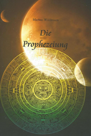 Markus Waldmann: Die Prophezeiung