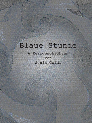 Sonja Guldi: Blaue Stunde