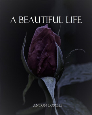 Anton Lösche: A Beautiful Life