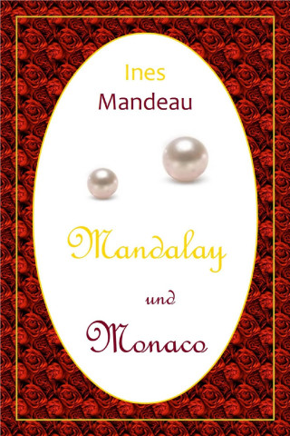 Ines Mandeau: Mandalay und Monaco