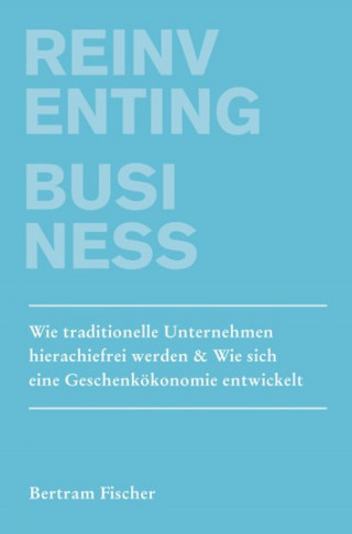 Bertram Fischer: Reinventing Business