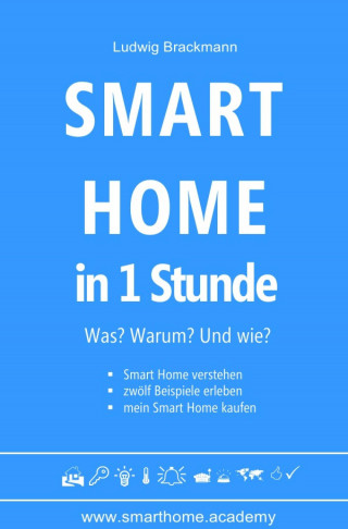 Ludwig Brackmann: Smart Home in 1 Stunde. Was? Warum? Und wie?