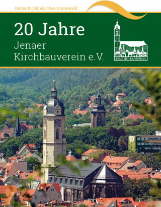 Gerhard Jahreis: 20 Jahre Jenaer Kirchbauverein e.V.