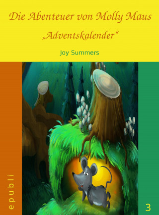 Joy Summers: Die Abenteuer von Molly Maus - Adventskalender