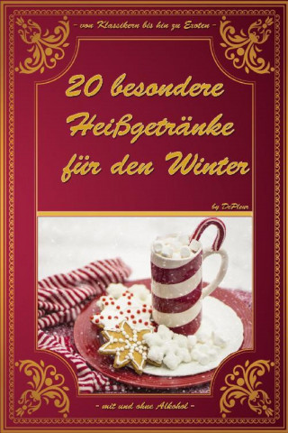 De Pleur: 20 besondere Heißgetränke für den Winter