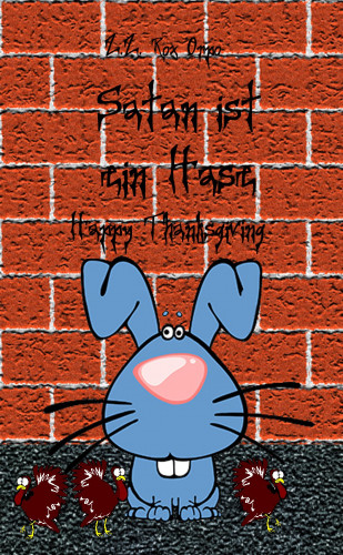 Z.Z. Rox Orpo: Satan ist ein Hase Happy Thanksgiving