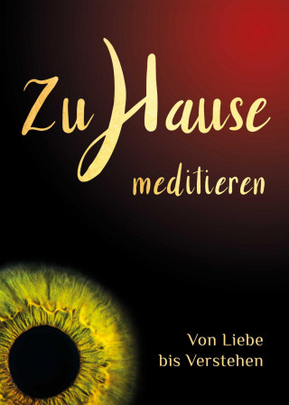 Samarpan P. Powels: Zuhause meditieren: Von Liebe bis Verstehen