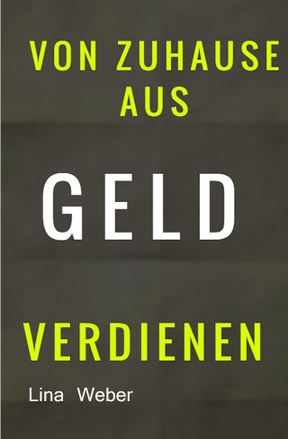 Lina Weber: Von Zuhause aus Geld verdienen