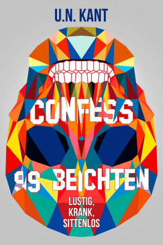 U.N. Kant: Confess - 99 Beichten