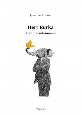 Jonathan Loewe: Herr Rurka - Der Elefantenmann