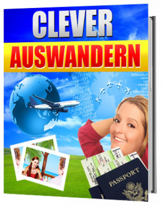 Jürgen Dietz: Auswandern aber richtig, clever auswandern