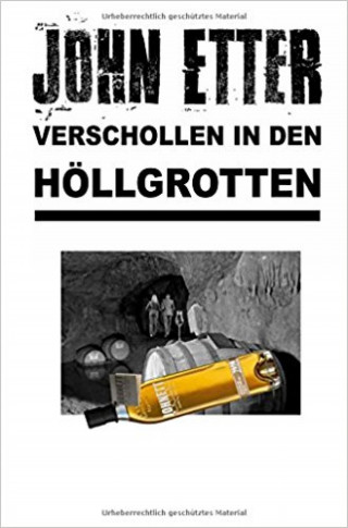 John Etter: JOHN ETTER - Verschollen in den Höllgrotten