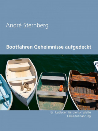 Andre Sternberg: Bootfahren Geheimnisse aufgedeckt