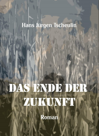 Hans Jürgen Tscheulin: Das Ende der Zukunft