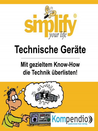Werner und Marion Küstenmacher: simplify your life - Technische Geräte