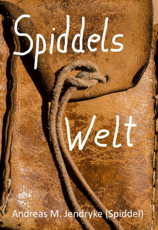 Andreas M. Jendryke: Spiddels Welt