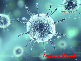 Thoralf Schmidt: Anomalie Mensch