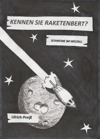 Ulrich Preiß: Kennen Sie Raketenbert?