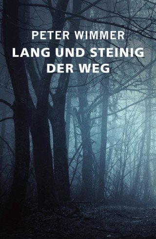 Peter Wimmer: LANG UND STEINIG DER WEG