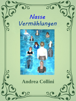 Andrea Collini: Nasse Vermählungen