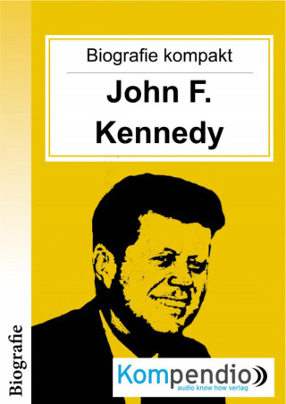 Adam White: Biografie kompakt: John F. Kennedy