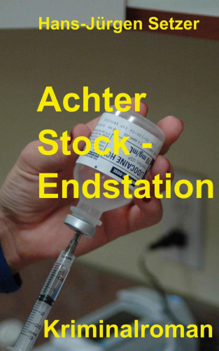 Hans-Jürgen Setzer: Achter Stock - Endstation