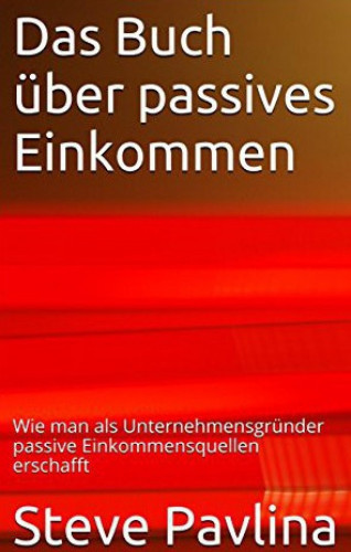 Steve Pavlina: Das Buch über passives Einkommen