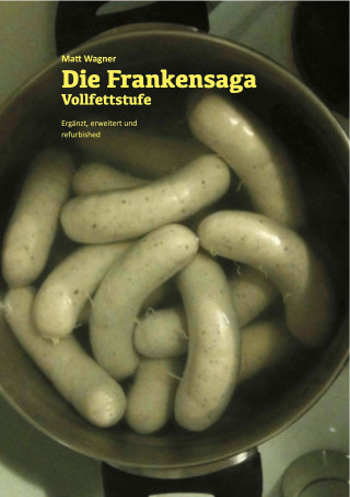 Matthias Wagner: Die Frankensaga – Vollfettstufe