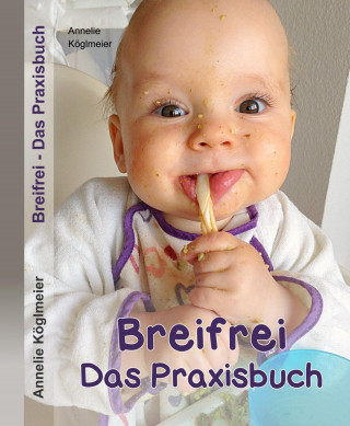 Annelie Köglmeier: Breifrei Das Praxisbuch