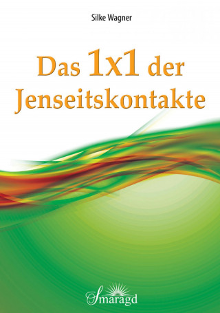 Silke Wagner: Das 1x1 der Jenseitskontakte