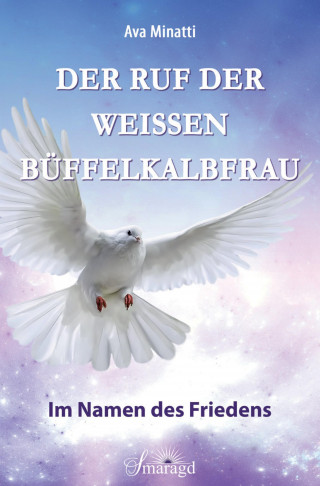 Ava Minatti: Der Ruf der weißen Büffelkalbfrau